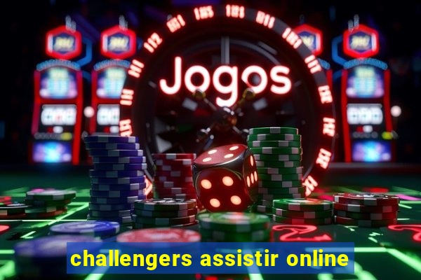 challengers assistir online