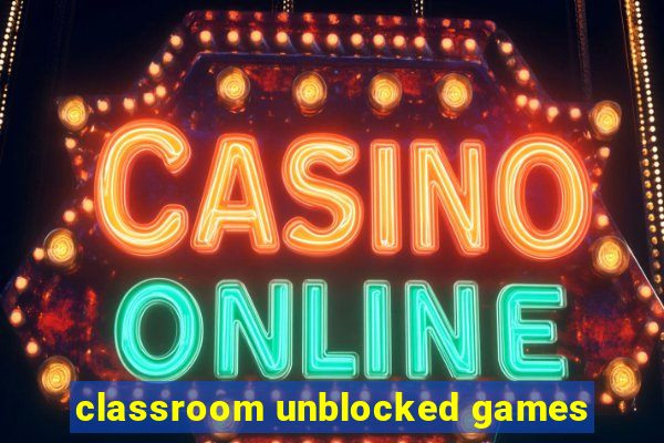 classroom unblocked games