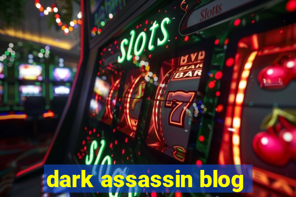 dark assassin blog