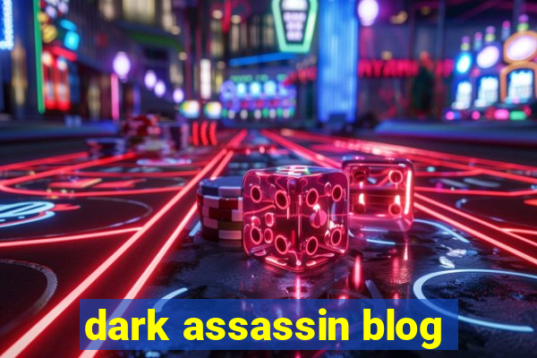 dark assassin blog