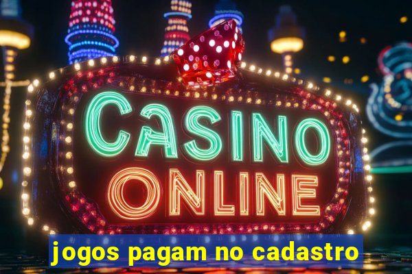 jogos pagam no cadastro