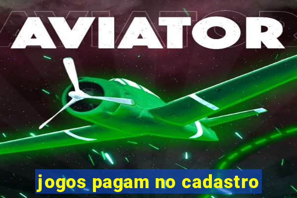 jogos pagam no cadastro