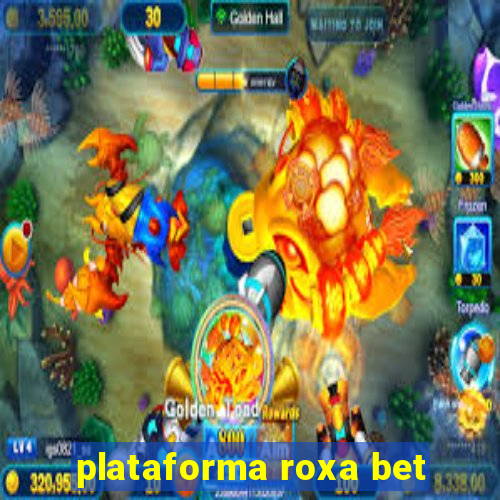 plataforma roxa bet