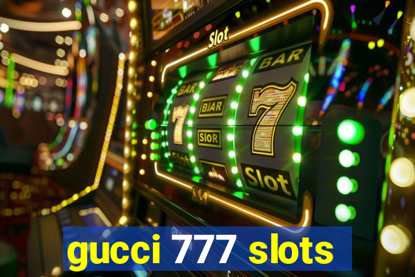 gucci 777 slots