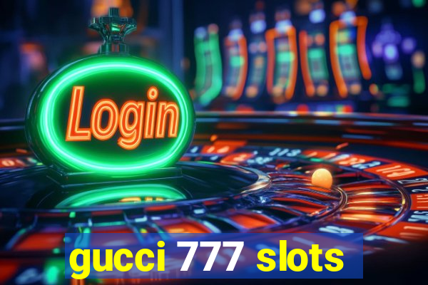 gucci 777 slots