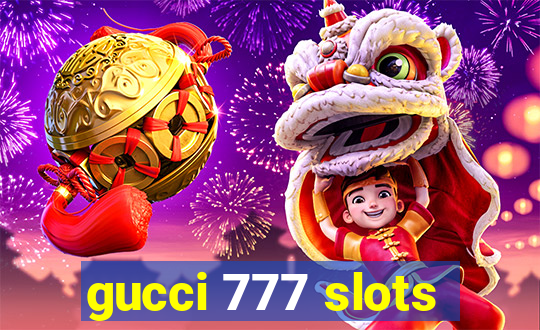 gucci 777 slots