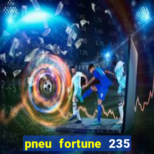 pneu fortune 235 55 r18