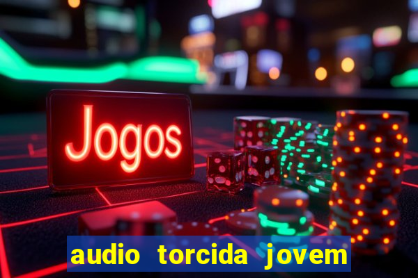 audio torcida jovem do flamengo