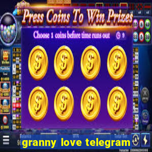 granny love telegram