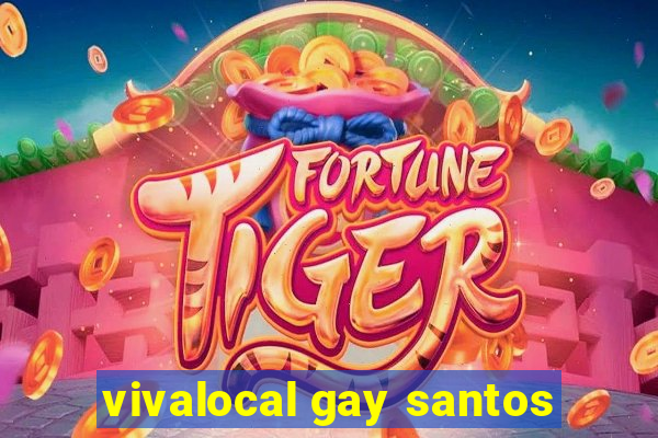 vivalocal gay santos