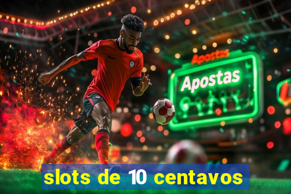 slots de 10 centavos