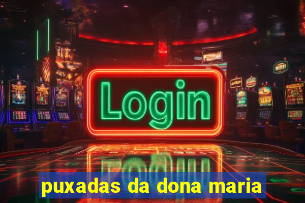 puxadas da dona maria