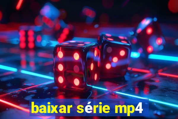 baixar série mp4