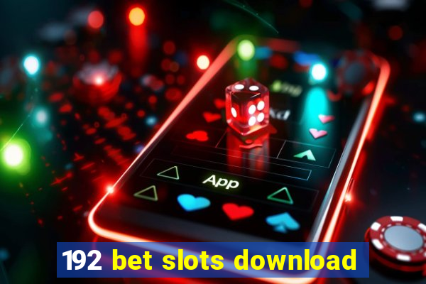 192 bet slots download