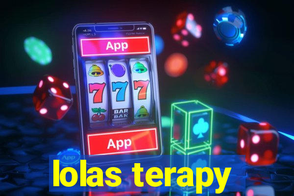 lolas terapy