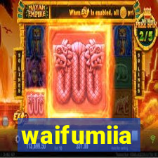 waifumiia