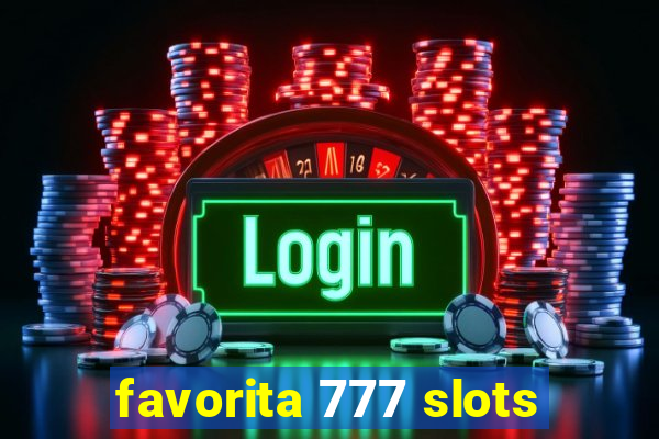 favorita 777 slots