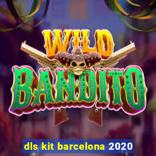 dls kit barcelona 2020