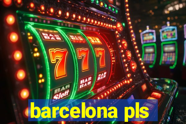 barcelona pls