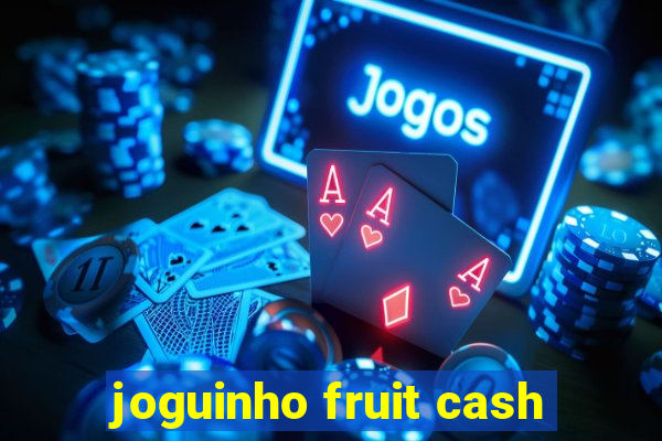 joguinho fruit cash