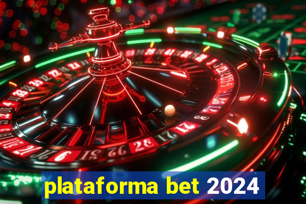 plataforma bet 2024