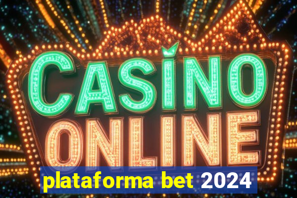 plataforma bet 2024