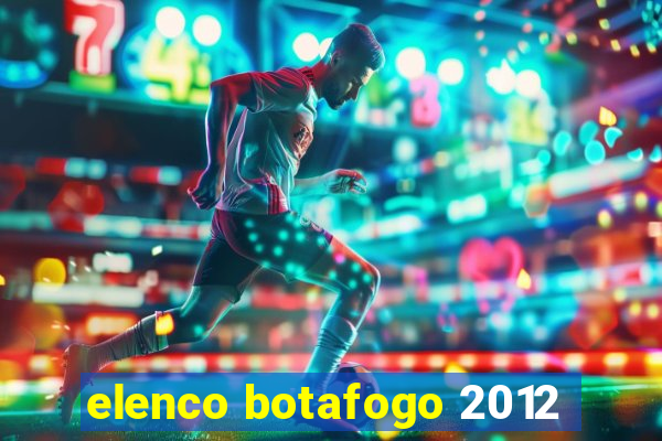 elenco botafogo 2012