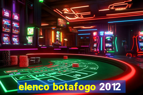 elenco botafogo 2012