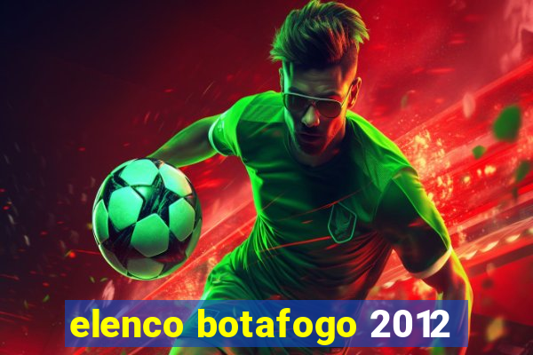 elenco botafogo 2012