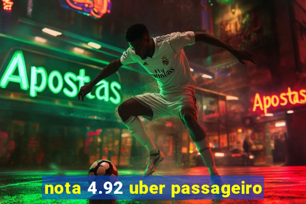 nota 4.92 uber passageiro