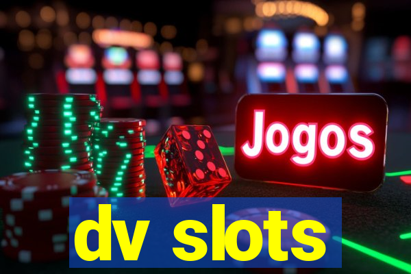 dv slots