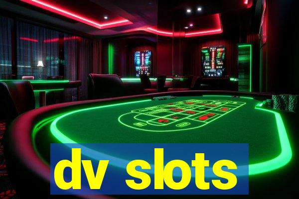 dv slots