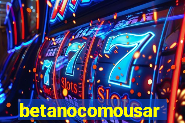 betanocomousar