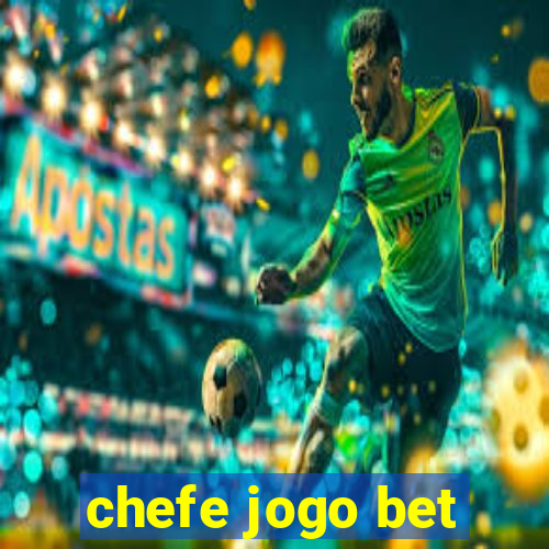 chefe jogo bet