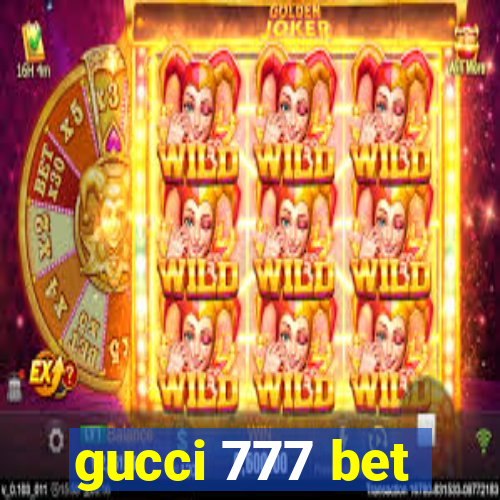 gucci 777 bet