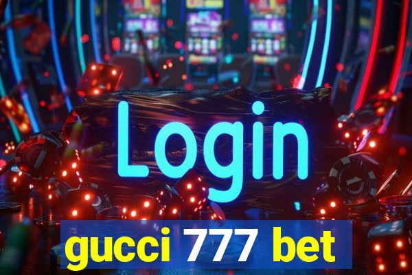 gucci 777 bet