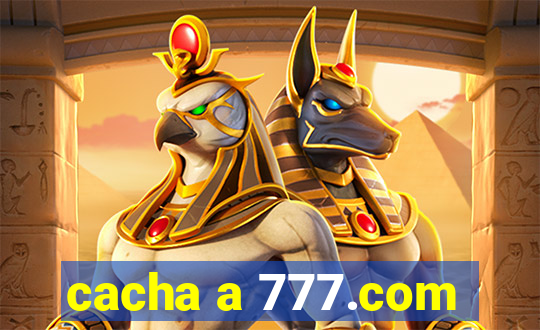 cacha a 777.com