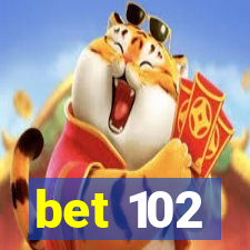 bet 102