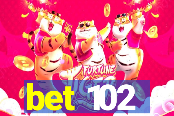 bet 102