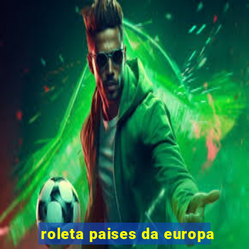 roleta paises da europa