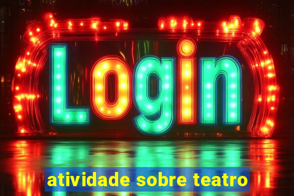 atividade sobre teatro