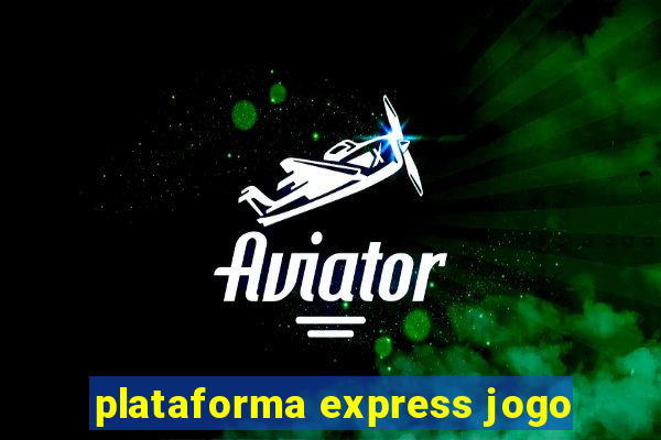 plataforma express jogo