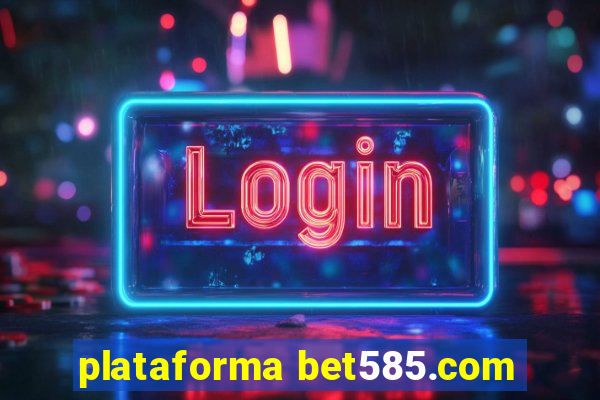 plataforma bet585.com