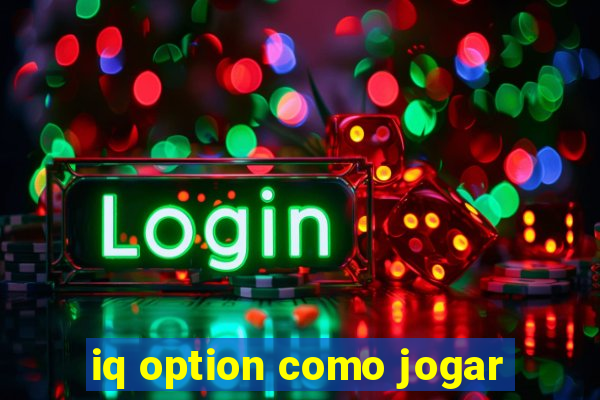 iq option como jogar