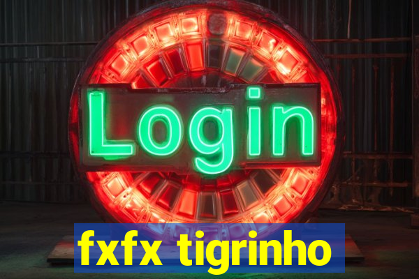 fxfx tigrinho