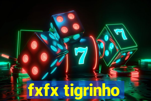 fxfx tigrinho