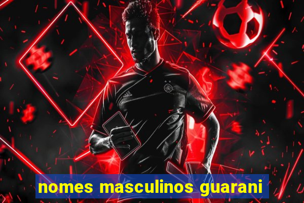 nomes masculinos guarani