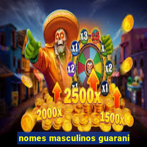 nomes masculinos guarani