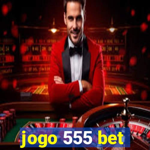 jogo 555 bet