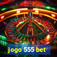 jogo 555 bet